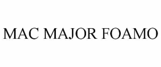 MAC MAJOR FOAMO