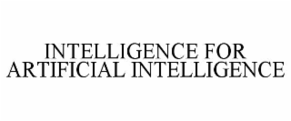 INTELLIGENCE FOR ARTIFICIAL INTELLIGENCE