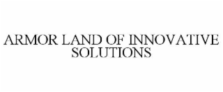 ARMOR LAND OF INNOVATIVE SOLUTIONS