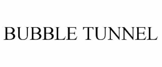 BUBBLE TUNNEL