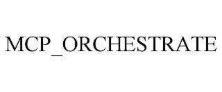 MCP_ORCHESTRATE