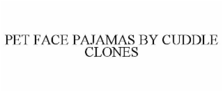 PET FACE PAJAMAS BY CUDDLE CLONES