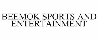 BEEMOK SPORTS AND ENTERTAINMENT