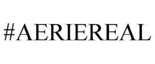 #AERIEREAL