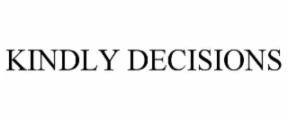 KINDLY DECISIONS