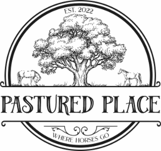 PASTURED PLACE EST. 2022 WHERE HORSES GO