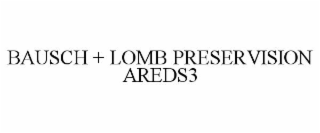 BAUSCH + LOMB PRESERVISION AREDS3