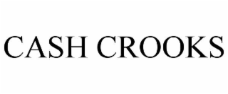 CASH CROOKS