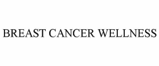 BREAST CANCER WELLNESS