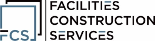 FCS FACILITIES CONSTRUCTION SERVICES