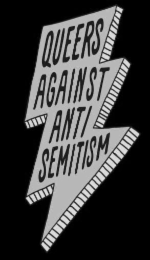 QUEERS AGAINST ANTI SEMITISM