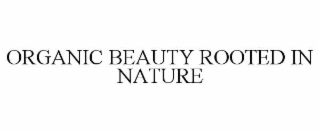 ORGANIC BEAUTY ROOTED IN NATURE