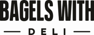 BAGELS WITH DELI
