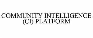 COMMUNITY INTELLIGENCE (CI) PLATFORM