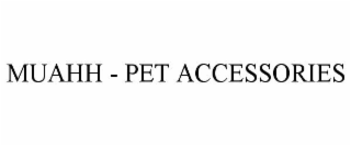 MUAHH - PET ACCESSORIES