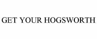 GET YOUR HOGSWORTH