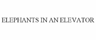 ELEPHANTS IN AN ELEVATOR