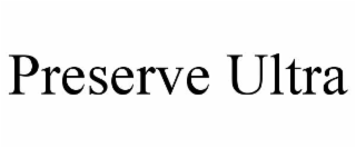 PRESERVE ULTRA