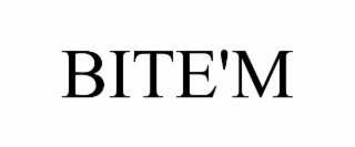 BITE'M