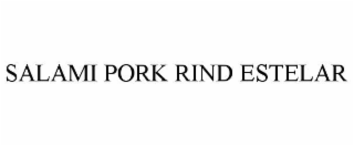 SALAMI PORK RIND ESTELAR