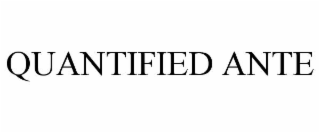 QUANTIFIED ANTE