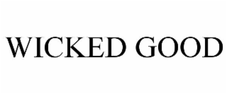 WICKED GOOD