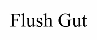FLUSH GUT