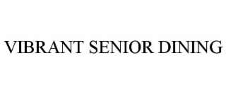 VIBRANT SENIOR DINING