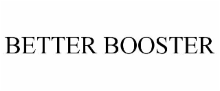 BETTER BOOSTER