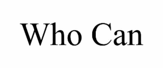 WHO CAN