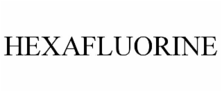 HEXAFLUORINE