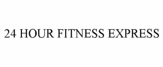 24 HOUR FITNESS EXPRESS