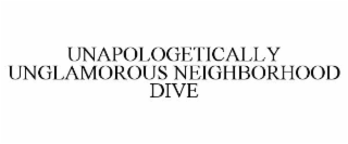 UNAPOLOGETICALLY UNGLAMOROUS NEIGHBORHOOD DIVE