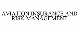 AVIATION INSURANCE AND RISK MANAGEMENT