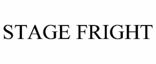 STAGE FRIGHT