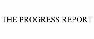 THE PROGRESS REPORT
