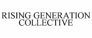 RISING GENERATION COLLECTIVE