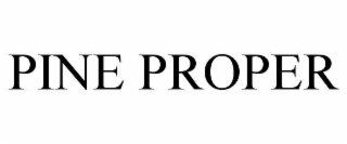 PINE PROPER