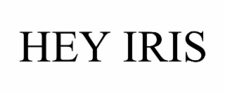 HEY IRIS