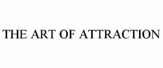 THE ART OF ATTRACTION