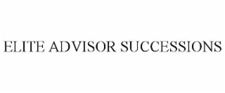 ELITE ADVISOR SUCCESSIONS
