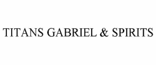 TITANS GABRIEL & SPIRITS