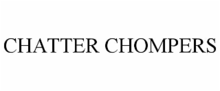 CHATTER CHOMPERS