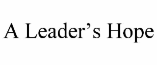 A LEADER’S HOPE