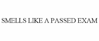SMELLS LIKE A PASSED EXAM