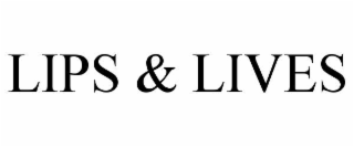 LIPS & LIVES