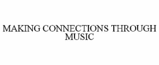 MAKING CONNECTIONS THROUGH MUSIC