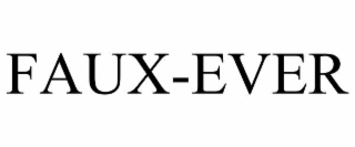 FAUX-EVER