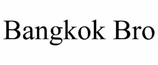 BANGKOK BRO