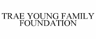 TRAE YOUNG FAMILY FOUNDATION